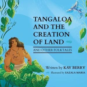 Tangaloa and The Creation of Land -- Kay Berry